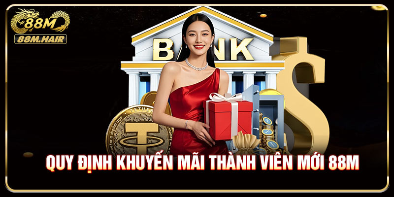 Quy định Khuyến mãi thành viên mới 88M