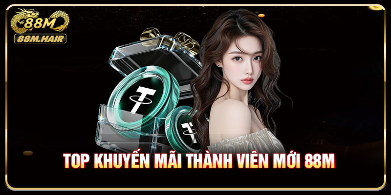 Một số Khuyến mãi thành viên mới 88M